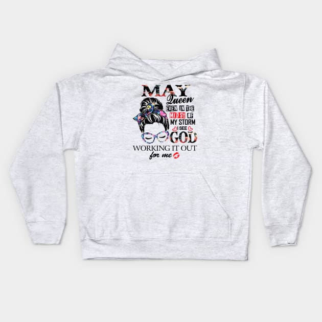 May Queen Even In The Midst Of My Storm I See God Kids Hoodie by trainerunderline